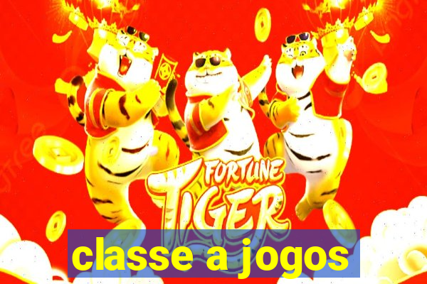 classe a jogos